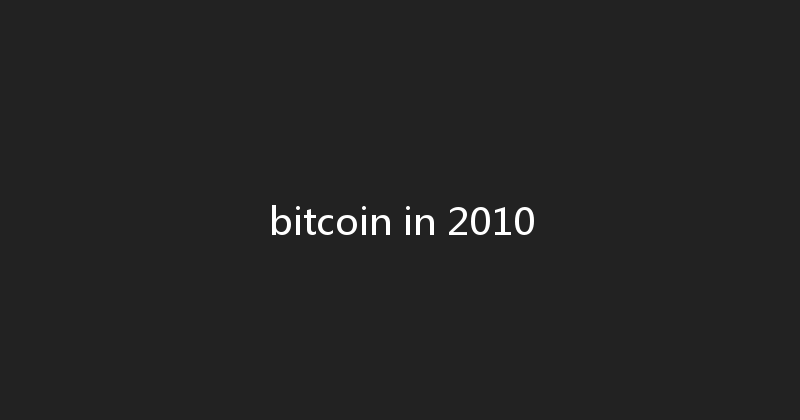 bitcoin in 2010 
