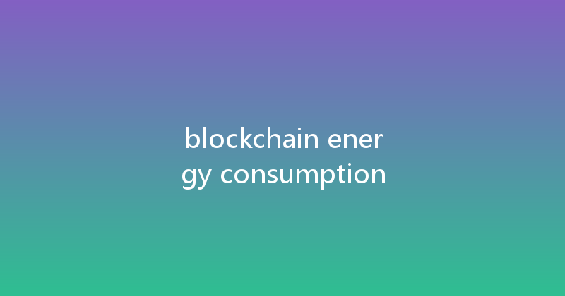blockchain energy consumption 