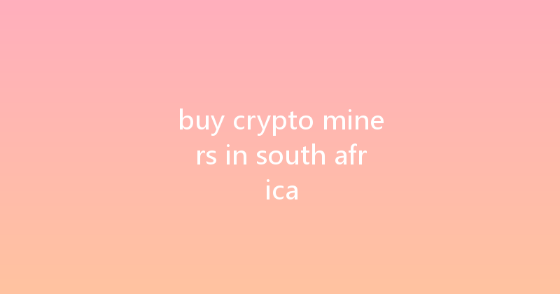 buy crypto miners in south africa 
