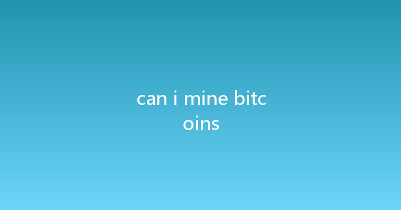 can i mine bitcoins 