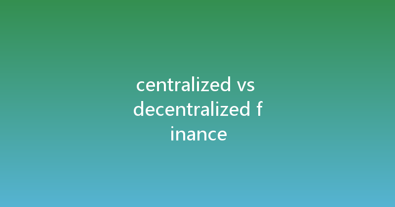 centralized vs decentralized finance 