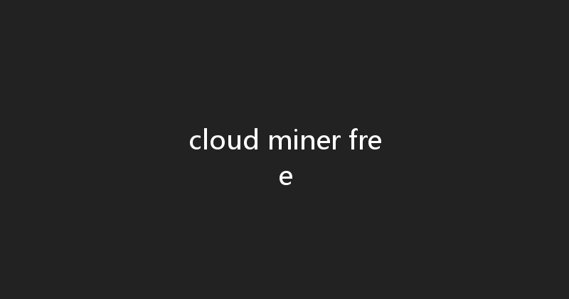 cloud miner free 
