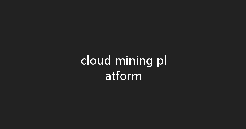 cloud mining platform 