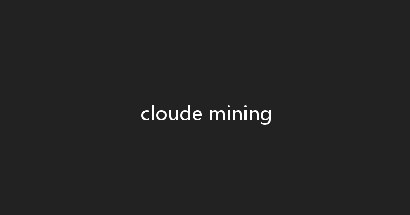 cloude mining 