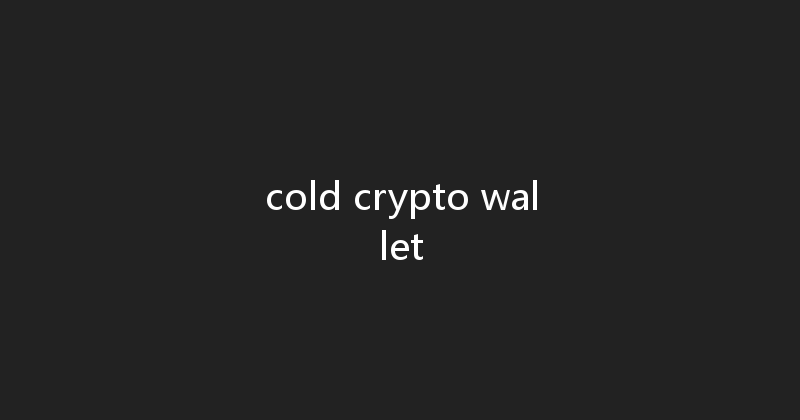 cold crypto wallet 