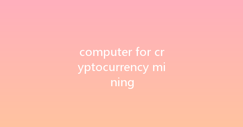 computer for cryptocurrency mining 