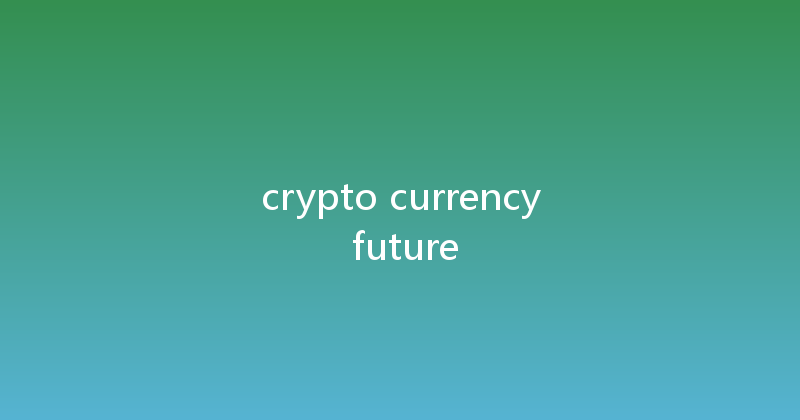 crypto currency future 