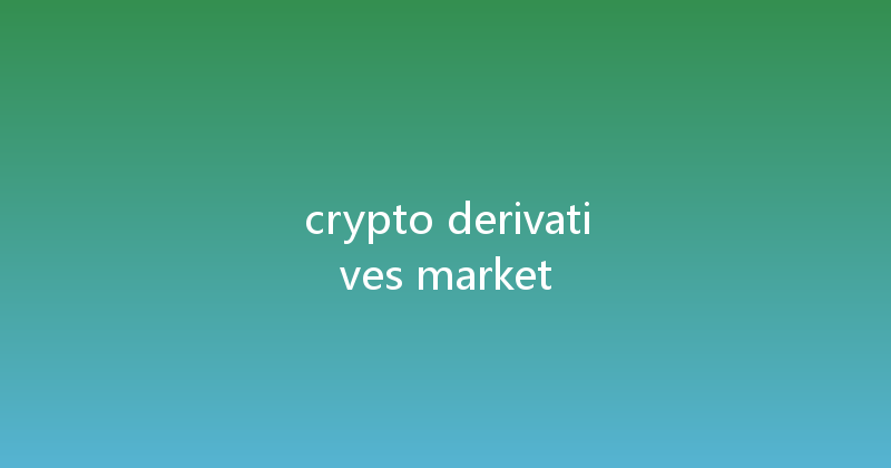 crypto derivatives market 
