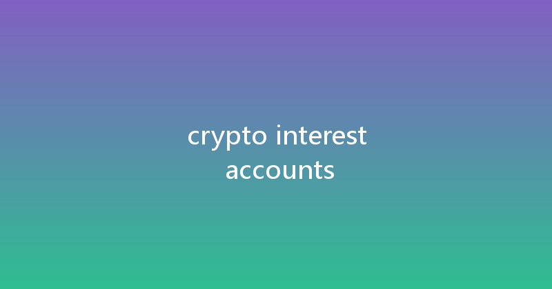 crypto interest accounts 
