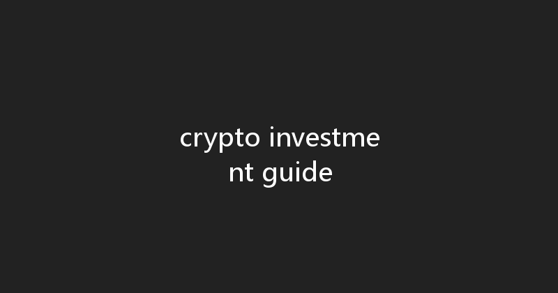 crypto investment guide 