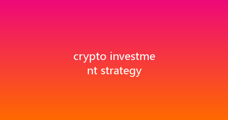 crypto investment strategy 