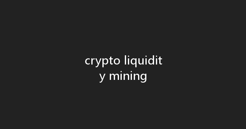 crypto liquidity mining 