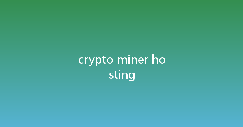 crypto miner hosting 