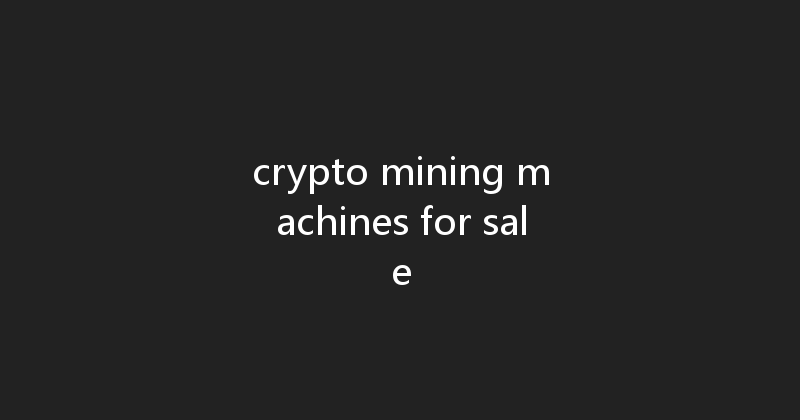 crypto mining machines for sale 