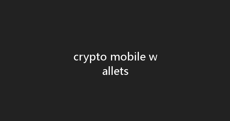 crypto mobile wallets 