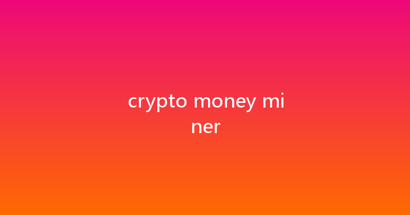 crypto money miner 