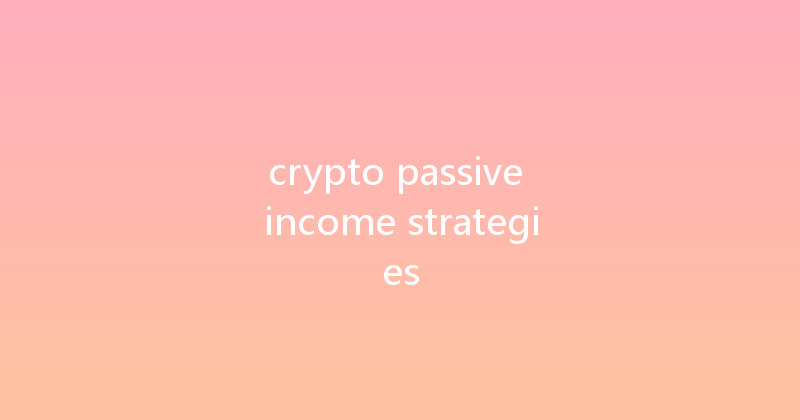 crypto passive income strategies 