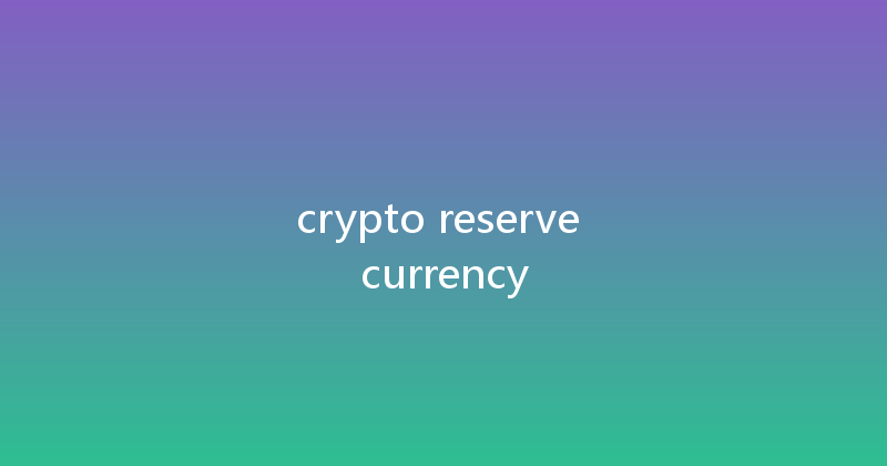 crypto reserve currency 