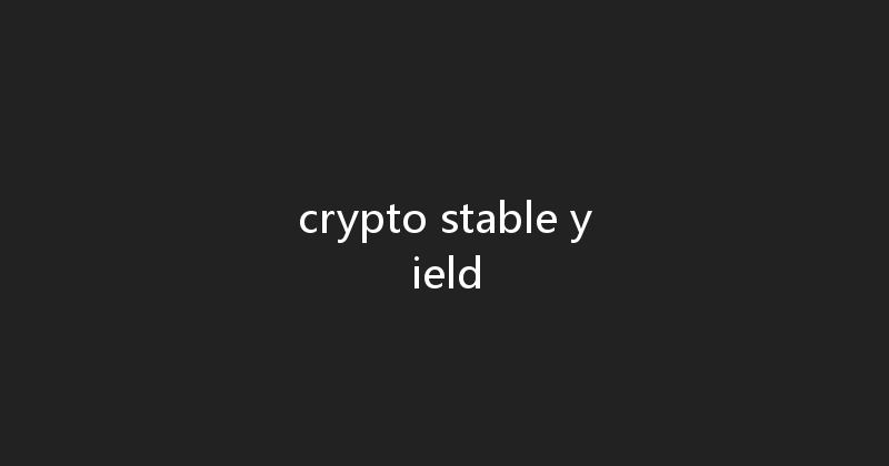 crypto stable yield 