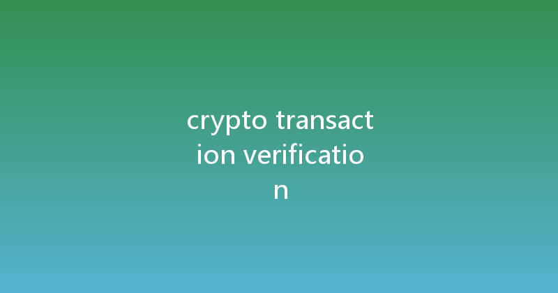 crypto transaction verification 