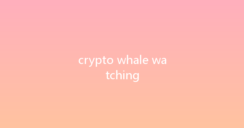 crypto whale watching 