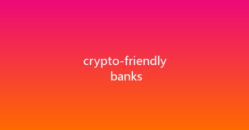 crypto-friendly banks 