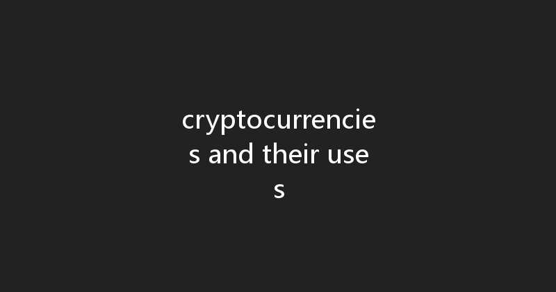 cryptocurrencies and their uses 