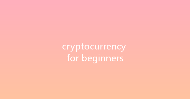 cryptocurrency for beginners 