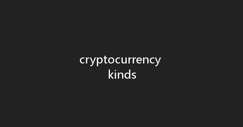 cryptocurrency kinds 