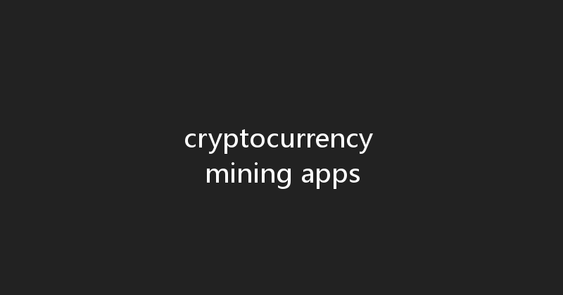 cryptocurrency mining apps 
