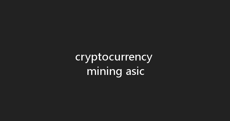 cryptocurrency mining asic 