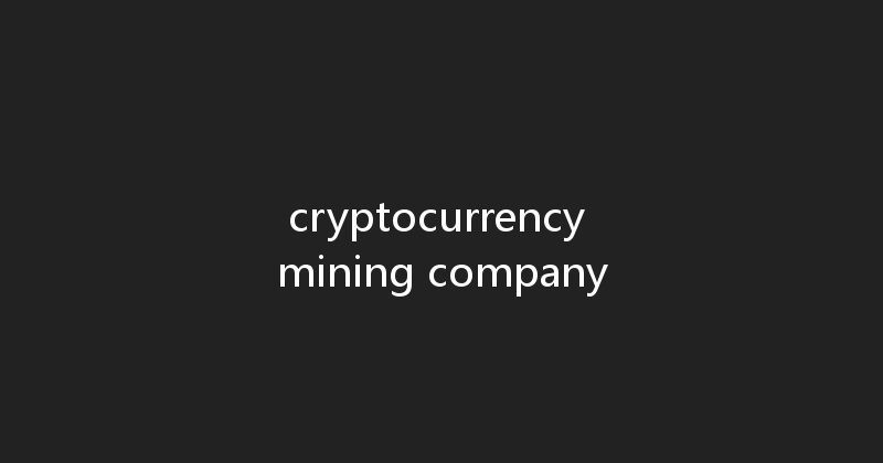 cryptocurrency mining company 