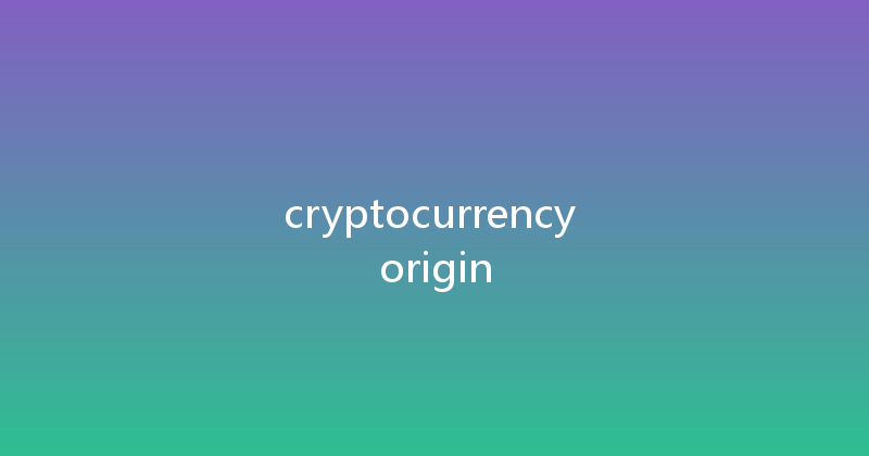 cryptocurrency origin 
