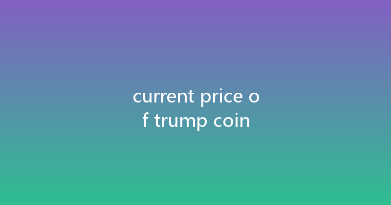 current price of trump coin 