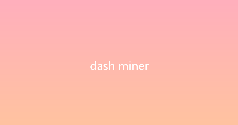 dash miner 