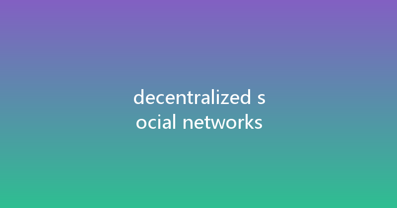decentralized social networks 