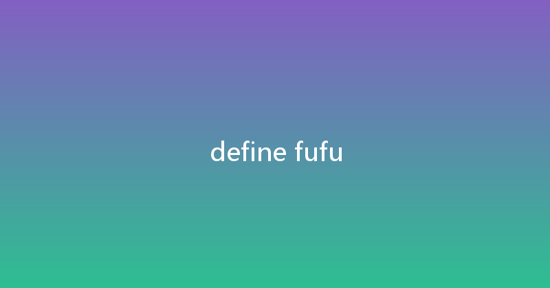 define fufu 