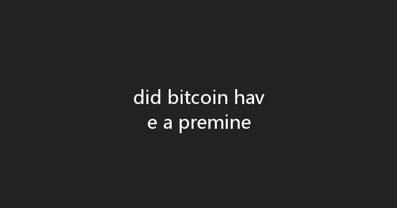 did bitcoin have a premine 