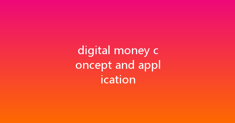 digital money concept and application 