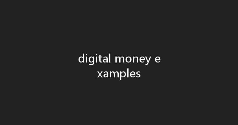 digital money examples 