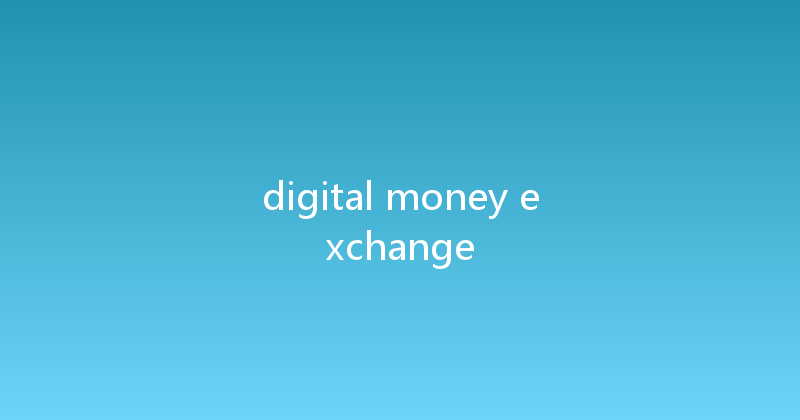 digital money exchange 