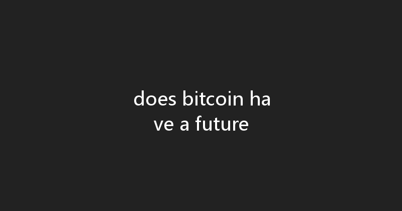 does bitcoin have a future 