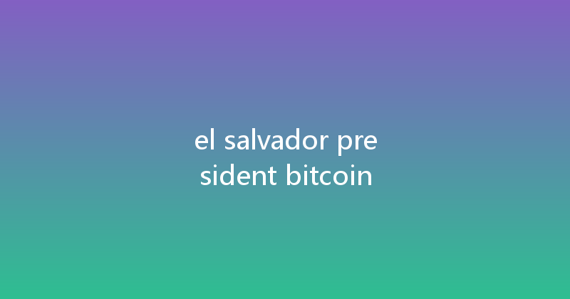 el salvador president bitcoin 