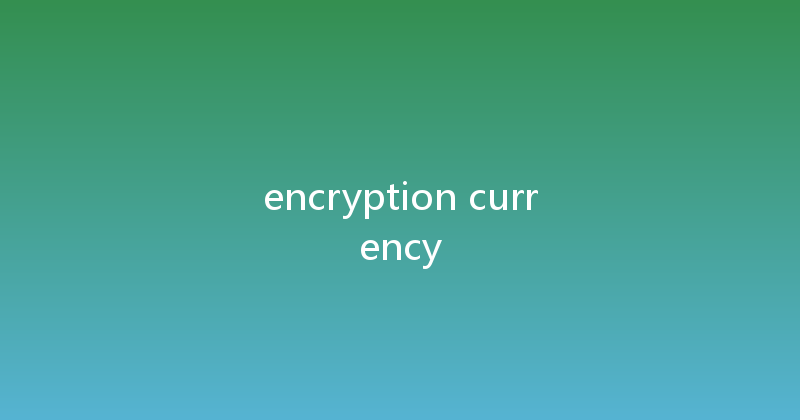 encryption currency 