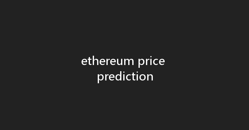 ethereum price prediction 