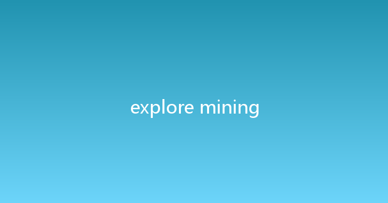 explore mining 