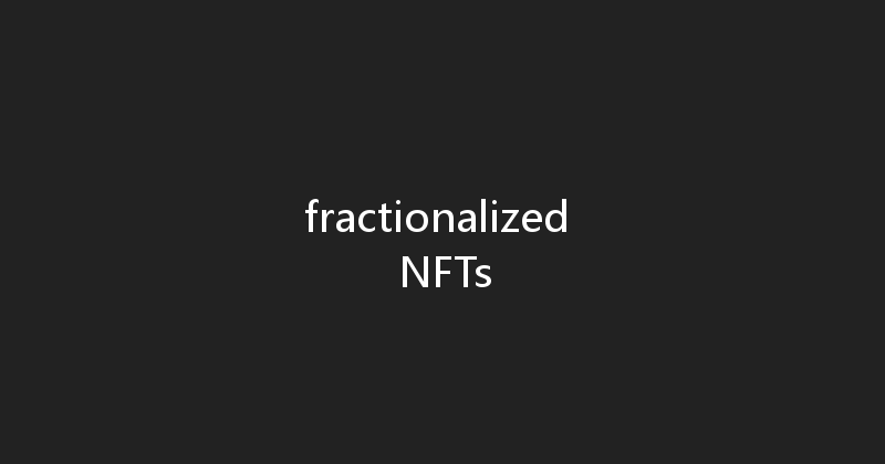 fractionalized NFTs 