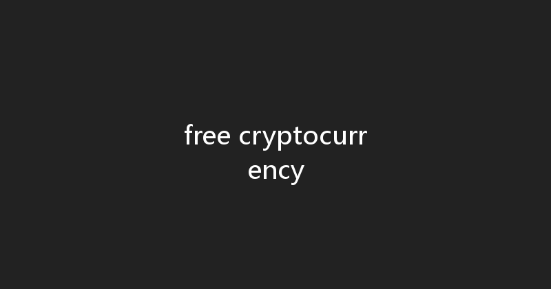 free cryptocurrency 