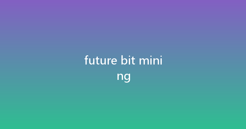future bit mining 