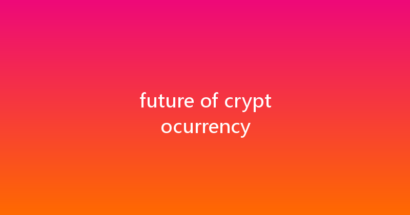 future of cryptocurrency 